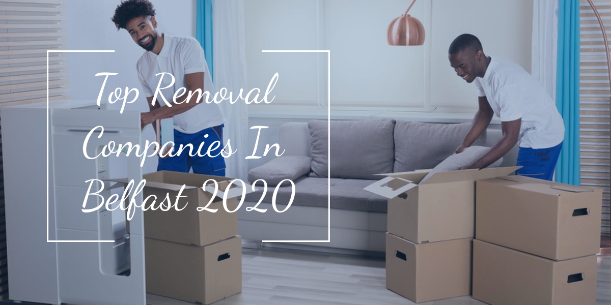 Top Five Removal Companies In Belfast 2020 Logicsofts
